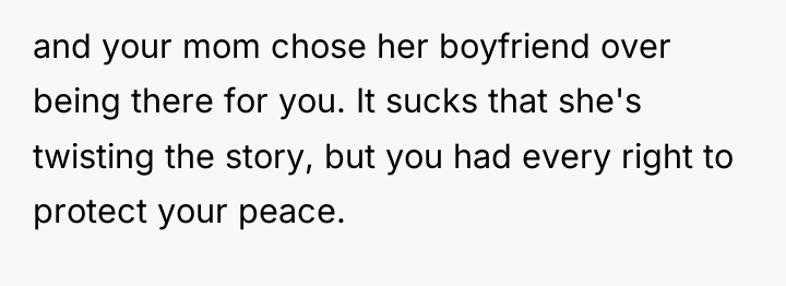 and your mom chose her boyfriend over being there for...