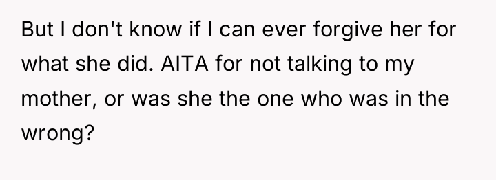 But I don't know if I can ever forgive her...