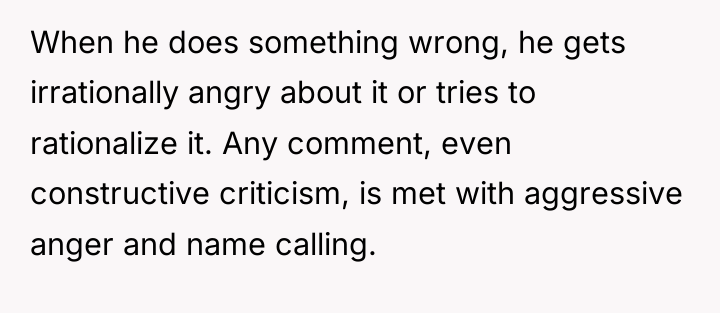 When he does something wrong, he gets irrationally angry about...