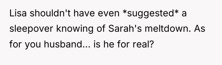 Lisa shouldn't have even *suggested* a sleepover knowing of Sarah's...