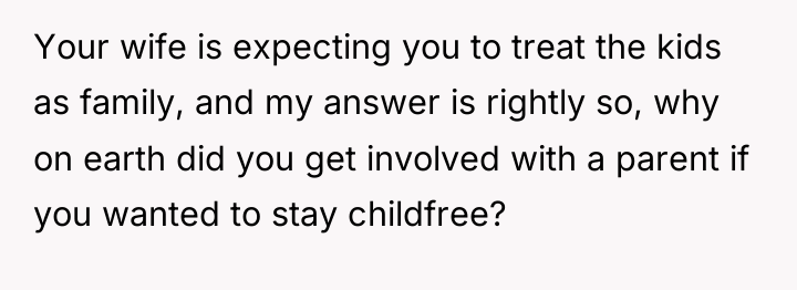 Your wife is expecting you to treat the kids as...