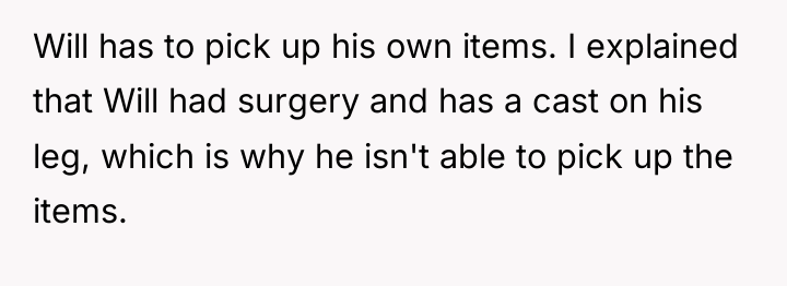 Will has to pick up his own items. I explained...