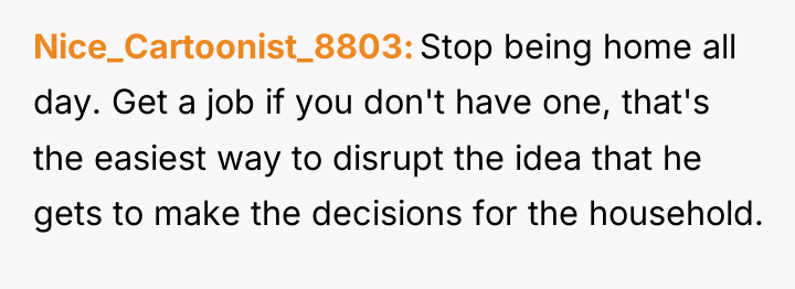 Nice_Cartoonist_8803 Stop being home all day. Get a job if...