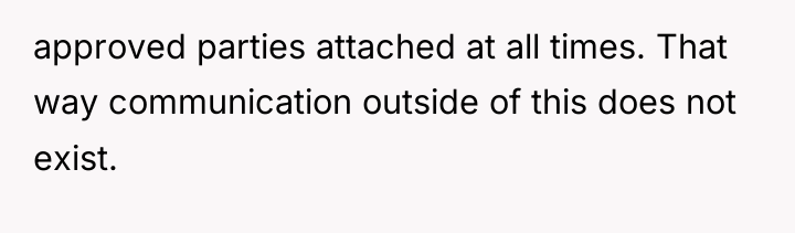 approved parties attached at all times. That way communication outside...