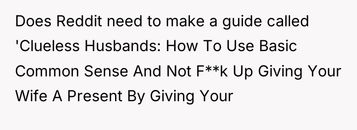 Does Reddit need to make a guide called 'Clueless Husbands:...