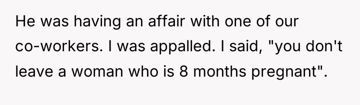 He was having an affair with one of our co-workers....