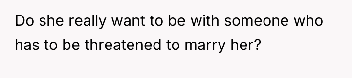 Do she really want to be with someone who has...