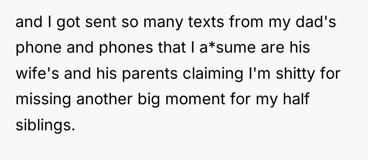 and I got sent so many texts from my dad's...
