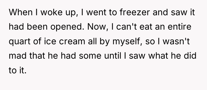 When I woke up, I went to freezer and saw...