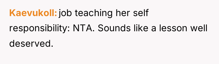 Kaevukoll job teaching her self responsibility: NTA. Sounds like a...