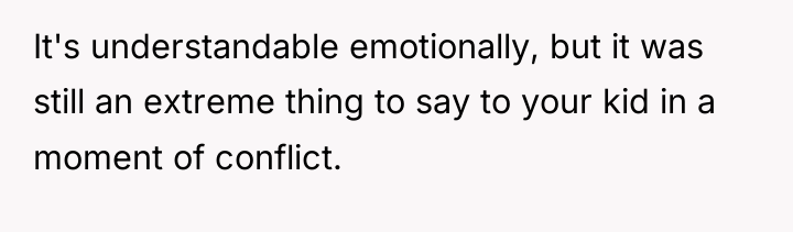 It's understandable emotionally, but it was still an extreme thing...