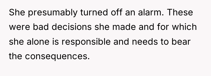 She presumably turned off an alarm. These were bad decisions...