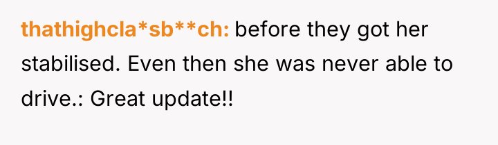thathighcla*sb**ch before they got her stabilised. Even then she was...
