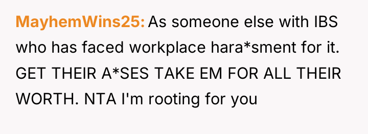 MayhemWins25 As someone else with IBS who has faced workplace...