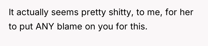 It actually seems pretty shitty, to me, for her to...