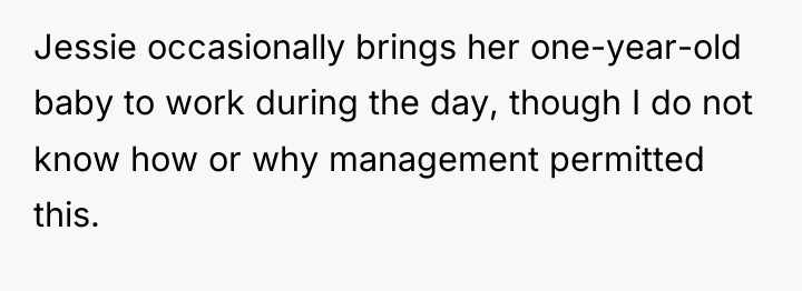 Jessie occasionally brings her one-year-old baby to work during the...