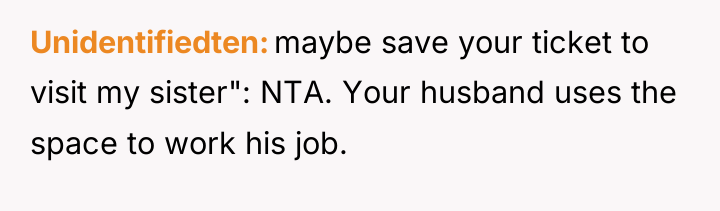 Unidentifiedten maybe save your ticket to visit my sister": NTA....