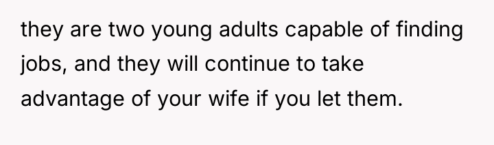 they are two young adults capable of finding jobs, and...