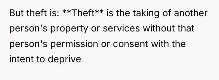 But theft is: **Theft** is the taking of another person's...