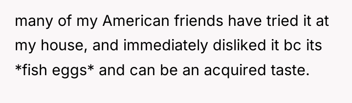 many of my American friends have tried it at my...