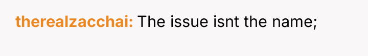 therealzacchai The issue isnt the name;