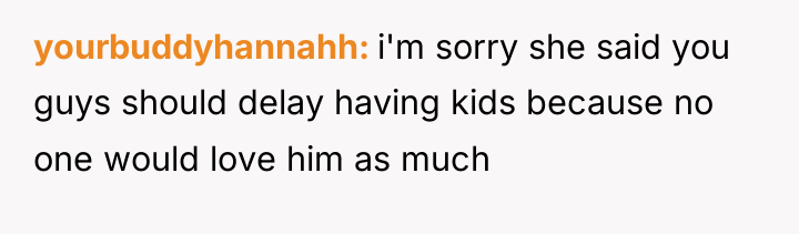 yourbuddyhannahh i'm sorry she said you guys should delay having...