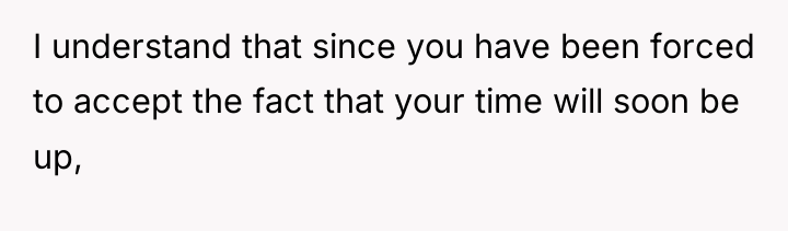 I understand that since you have been forced to accept...