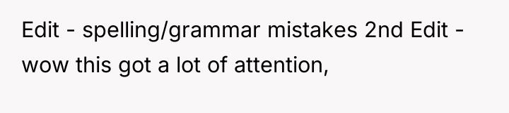 Edit - spelling/grammar mistakes 2nd Edit - wow this got...