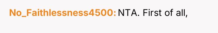 No_Faithlessness4500 NTA. First of all,