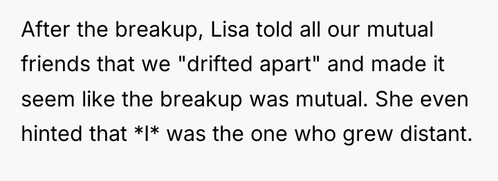 After the breakup, Lisa told all our mutual friends that...