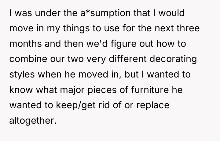 I was under the a*sumption that I would move in...