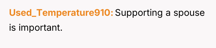 Used_Temperature910 Supporting a spouse is important.