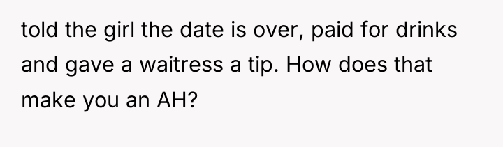 told the girl the date is over, paid for drinks...