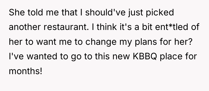 She told me that I should've just picked another restaurant....