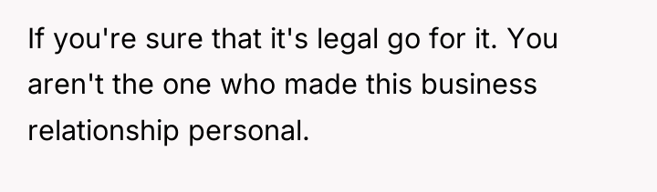 If you're sure that it's legal go for it. You...