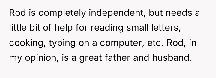 Rod is completely independent, but needs a little bit of...