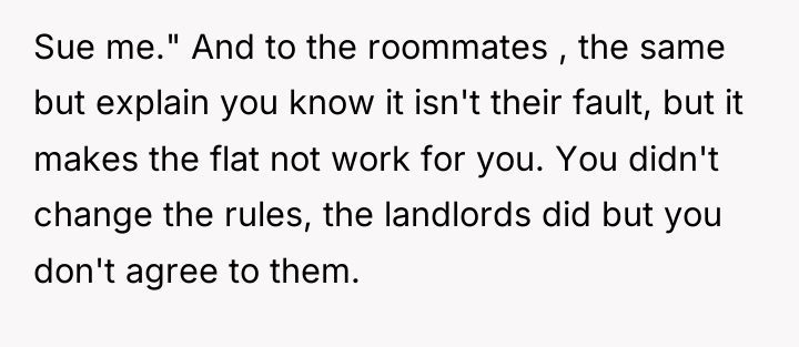 Sue me." And to the roommates , the same but...