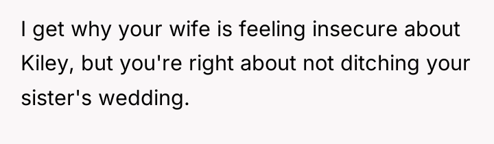 I get why your wife is feeling insecure about Kiley,...
