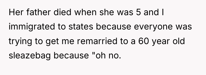 Her father died when she was 5 and I immigrated...