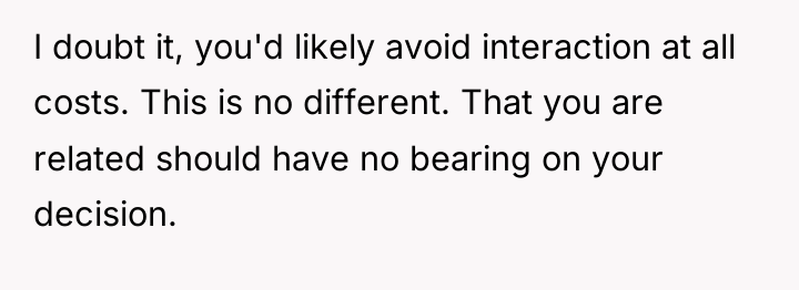 I doubt it, you'd likely avoid interaction at all costs....