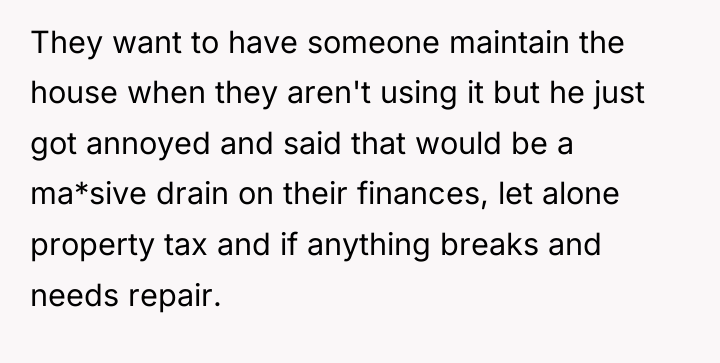 They want to have someone maintain the house when they...