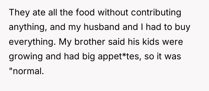 They ate all the food without contributing anything, and my...