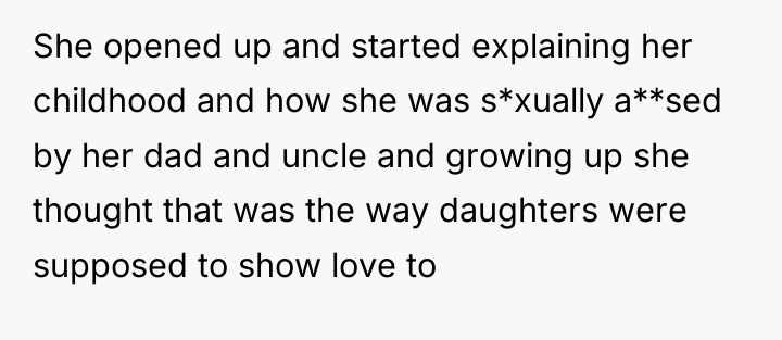 She opened up and started explaining her childhood and how...