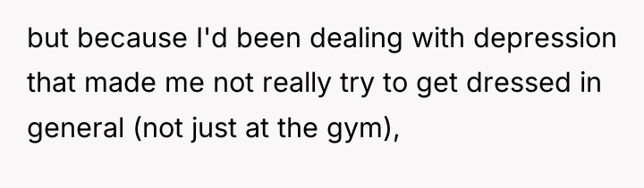 but because I'd been dealing with depression that made me...