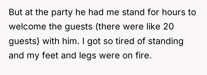 But at the party he had me stand for hours...