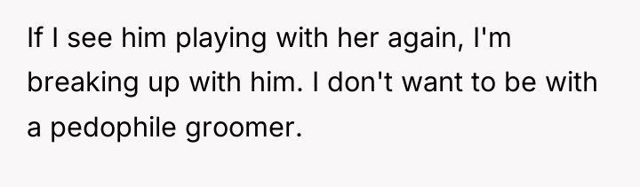 If I see him playing with her again, I'm breaking...