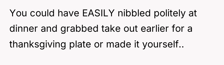 You could have EASILY nibbled politely at dinner and grabbed...
