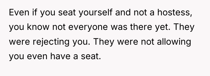 Even if you seat yourself and not a hostess, you...