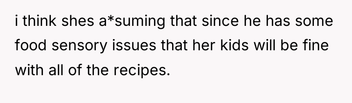 i think shes a*suming that since he has some food...