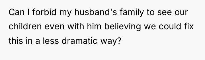 Can I forbid my husband's family to see our children...